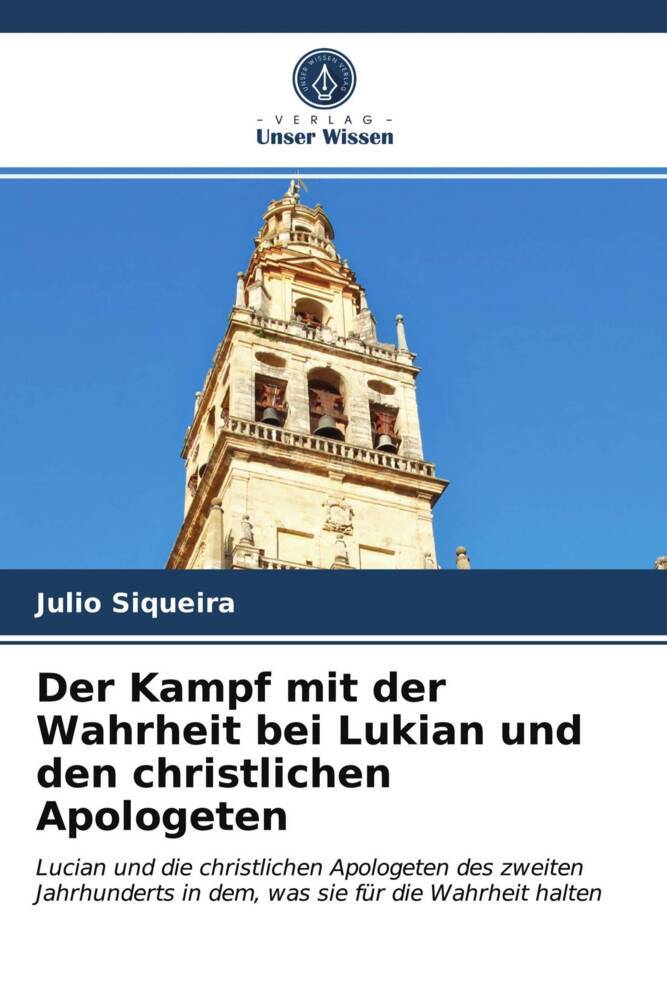 Der Kampf mit der Wahrheit bei Lukian und den christlichen Apologeten