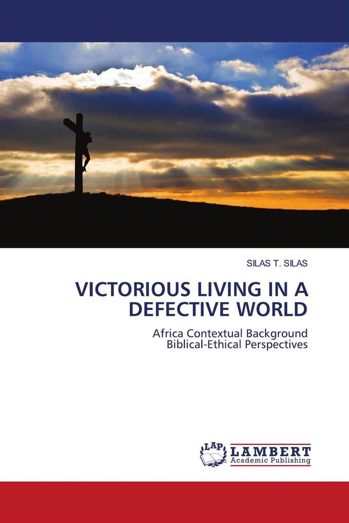 VICTORIOUS LIVING IN A DEFECTIVE WORLD
