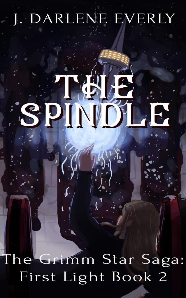 The Spindle (The Grimm Star Saga: First Light #2)