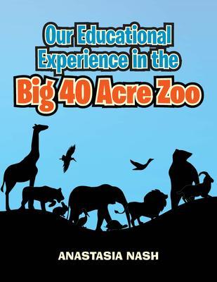 Our Educational Experience in the Big 40 Acre Zoo