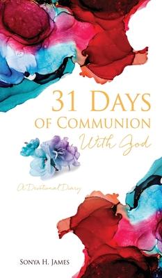 31 Days of Communion With God: A Devotional Diary
