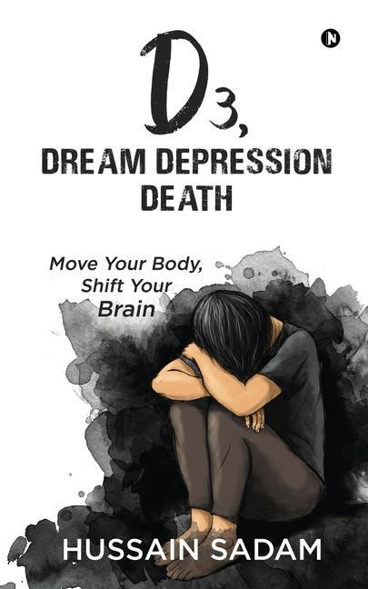 D3 Dream Depression Death: Move Your Body Shift Your Brain