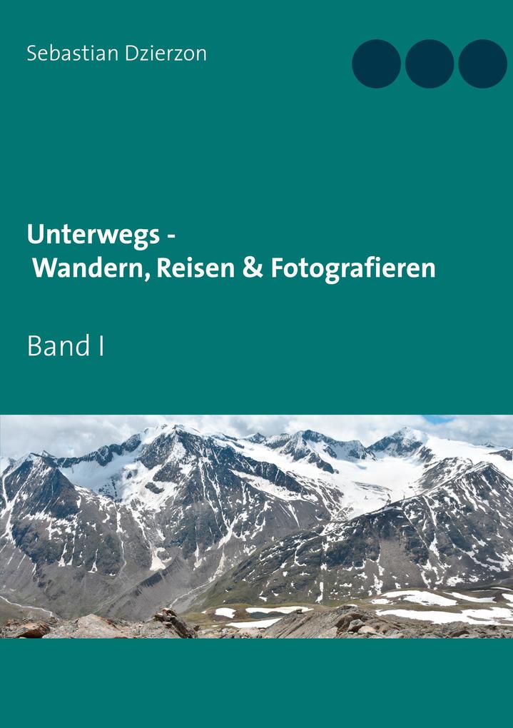 Unterwegs - Wandern Reisen & Fotografieren