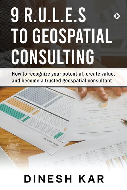 9 R.U.L.E.S to Geospatial Consulting: How to recognize your potential create value and become a trusted geospatial consultant