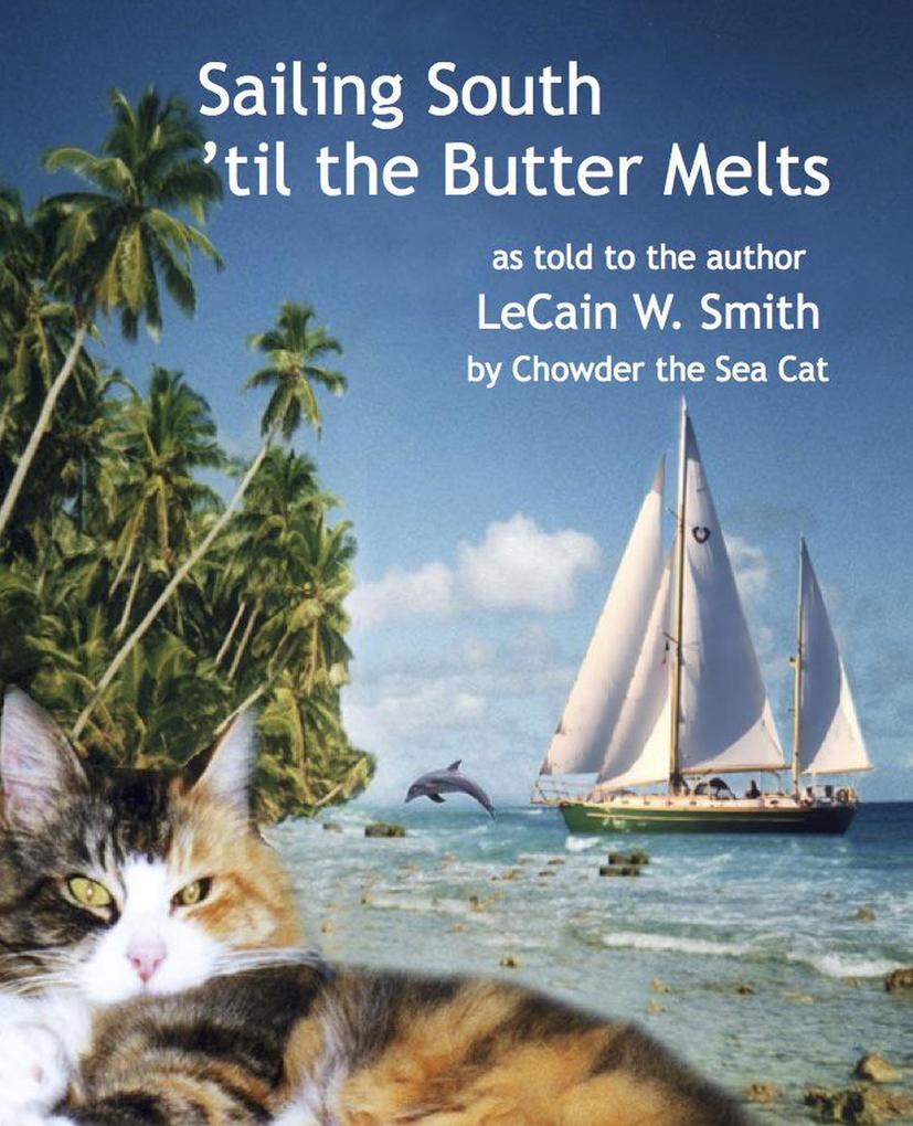 Sailing South ‘til the Butter Melts (The Amazing Adventures of the Sea Cat Chowder #1)