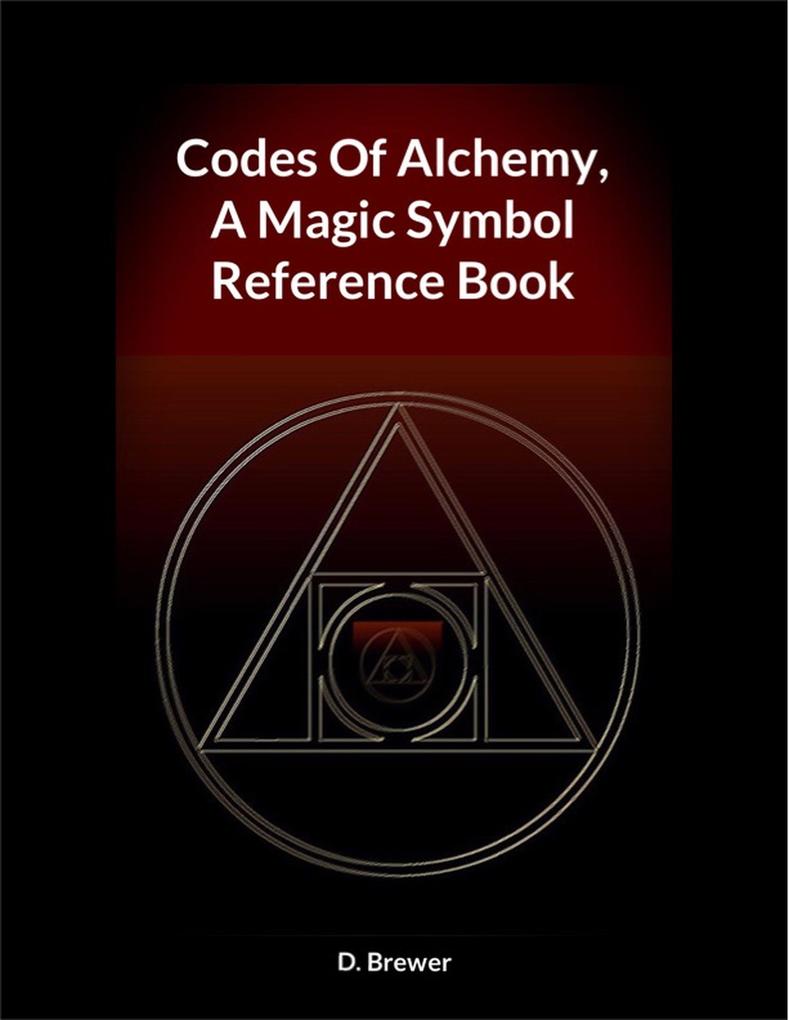 Codes Of Alchemy A Magic Symbol Reference Book