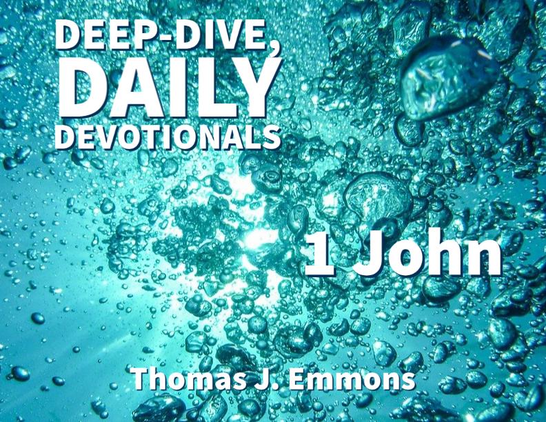 Deep-Dive Daily Devotionals 1 John