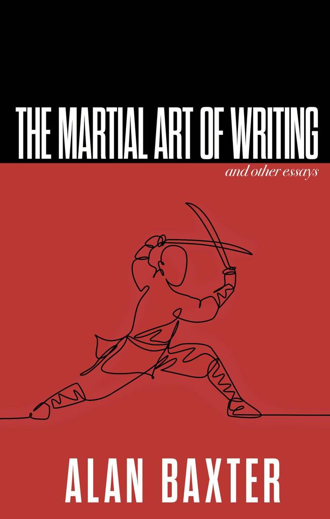 The Martial Art of Writing & Other Essays (Writer Chaps #4)