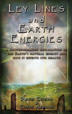 Ley Lines and Earth Energies: An Extraordinary Journey Into the Earth‘s Natural Energy System