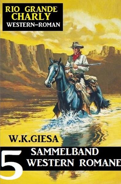 Image of Rio Grande Charly Sammelband 5 Western Romane