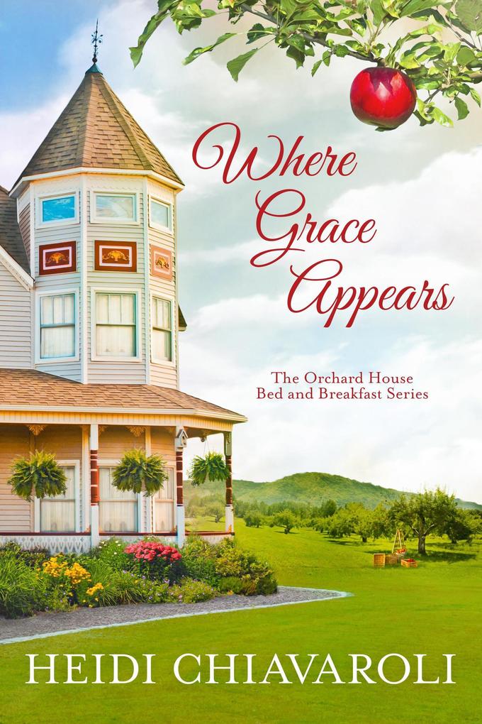 Where Grace Appears (The Orchard House Bed and Breakfast Series #1)