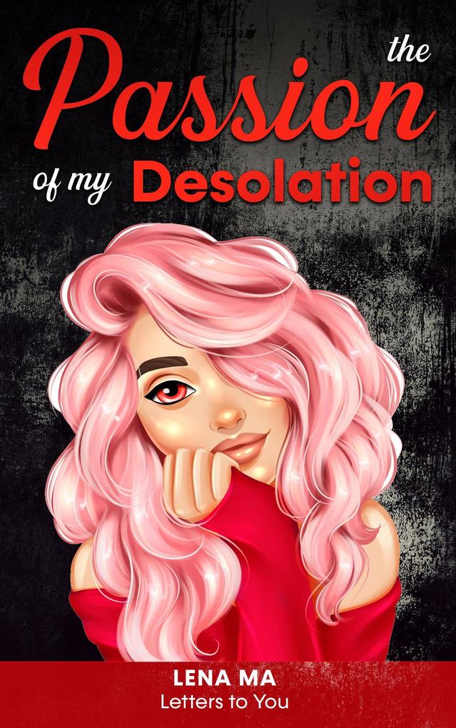 The Passion Of My Desolation (Letters to You)