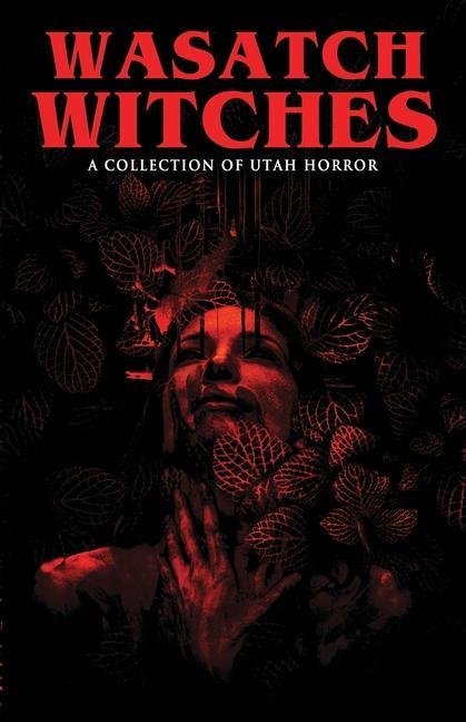 Wasatch Witches: A Collection of Utah Horror