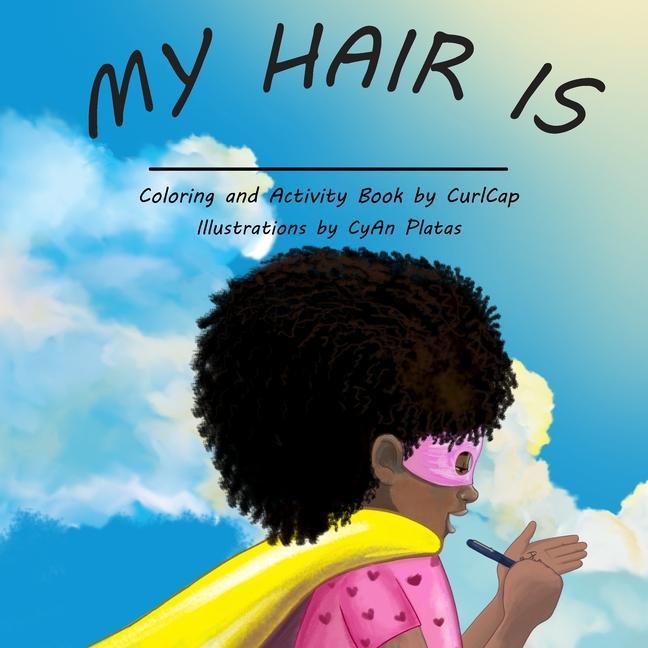 My Hair Is: The activity book for every natural girl