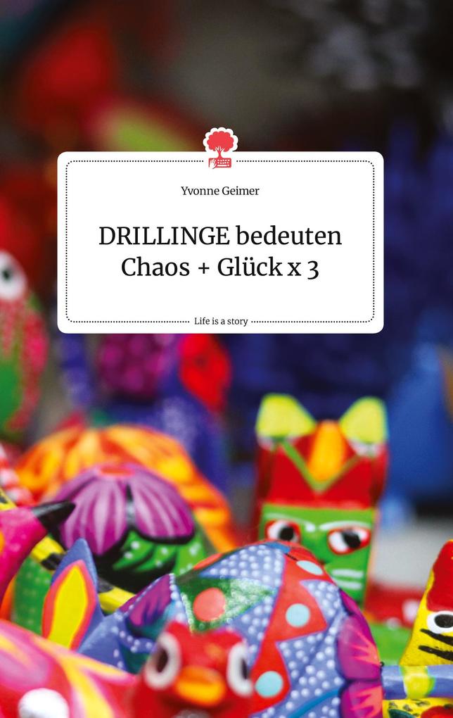 Image of DRILLINGE bedeuten Chaos + Glück x 3. Life is a Story - story.one