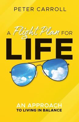 A Flight Plan for Life: An Approach to Living in Balance