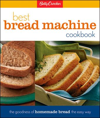 Betty Crocker‘s Best Bread Machine Cookbook