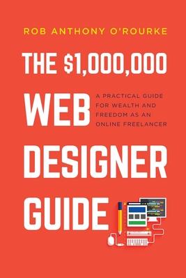 $1000000 Web er Guide: A Practical Guide for Wealth and Freedom as an Online Freelancer