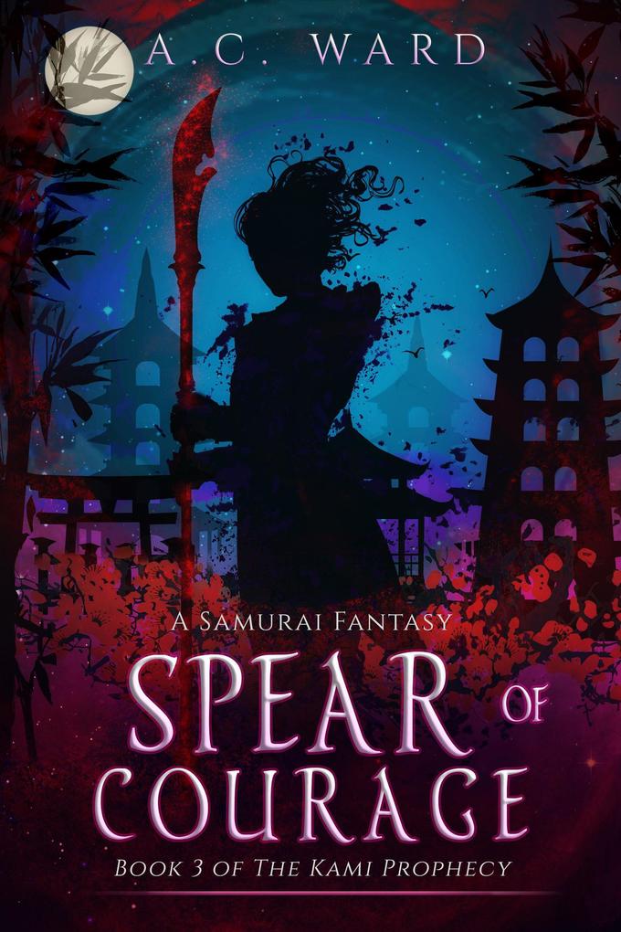 Spear of Courage (The Kami Prophecy #3)