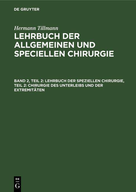 Lehrbuch der speziellen Chirurgie Teil 2: Chirurgie des Unterleibs und der Extremitäten