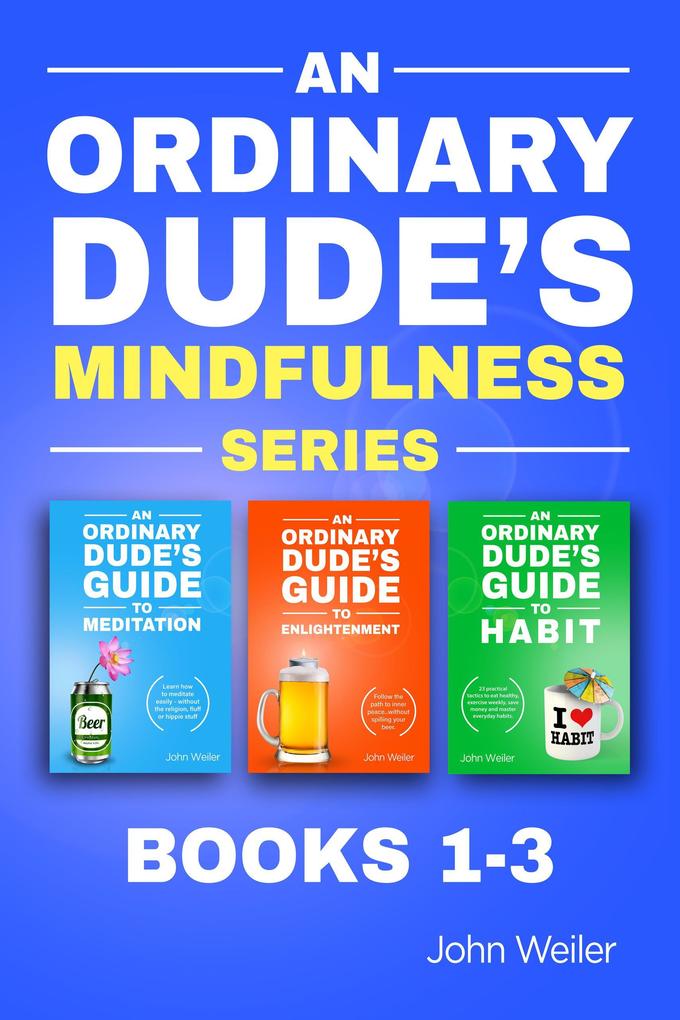 An Ordinary Dude‘s Mindfulness Series (Books 1-3)