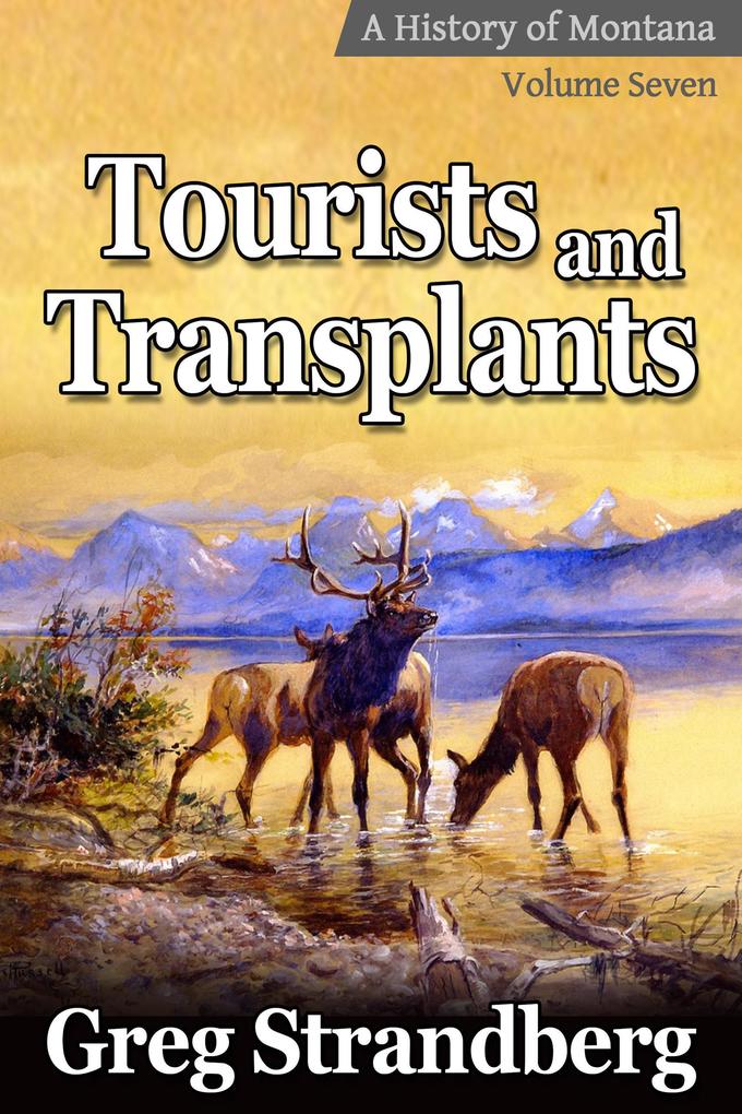 Tourists and Transplants (Montana History Series #7)