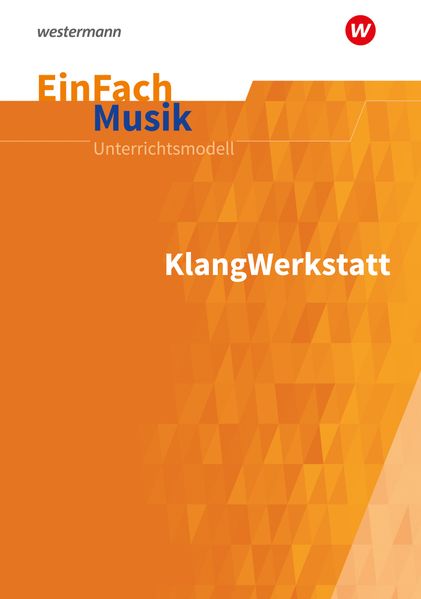 KlangWerkstatt. EinFach Musik