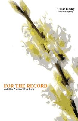 For the Record and other Poems of Hong Kong: With the text of a talk given to the English Society of the University of Hong Kong 19 April 2002 Liter