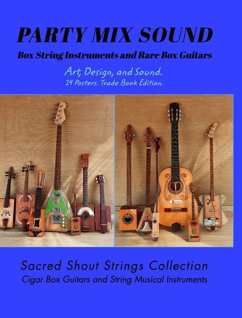 PARTY MIX SOUND. String Instruments and Rare Box Guitars. Art  and Sound. 14 Posters. Special Edition.