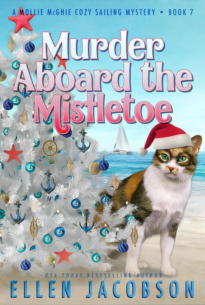 Murder Aboard the Mistletoe (A Mollie McGhie Cozy Sailing Mystery #7)