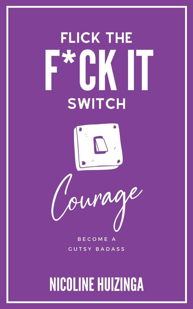 Courage (Flick the F*ck It Switch #1)