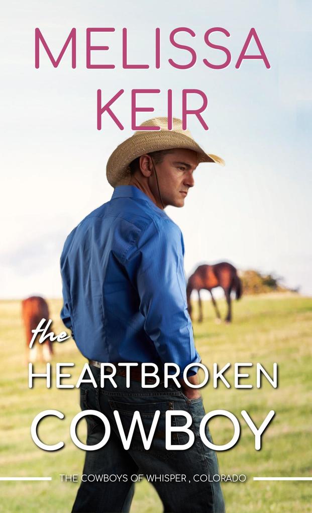 The Heartbroken Cowboy (The Cowboys of Whisper Colorado #2)