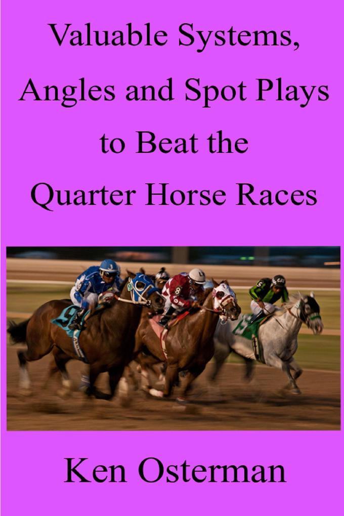 Valuable Systems Angles and Spot Plays to Beat the Quarter Horse Races