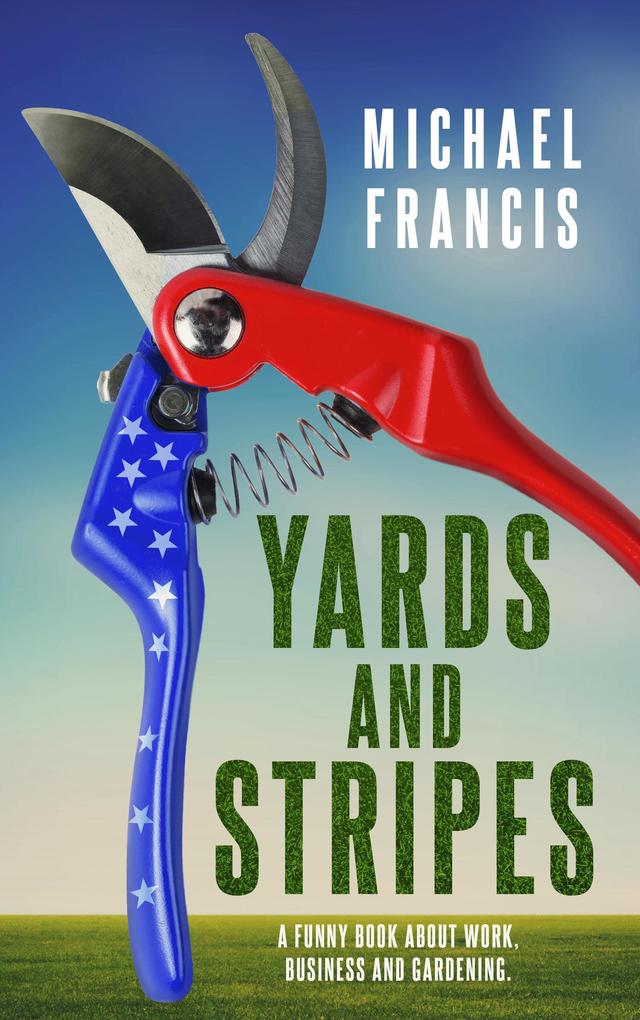 Yards and Stripes: A Funny Book about Work Business and Gardening.