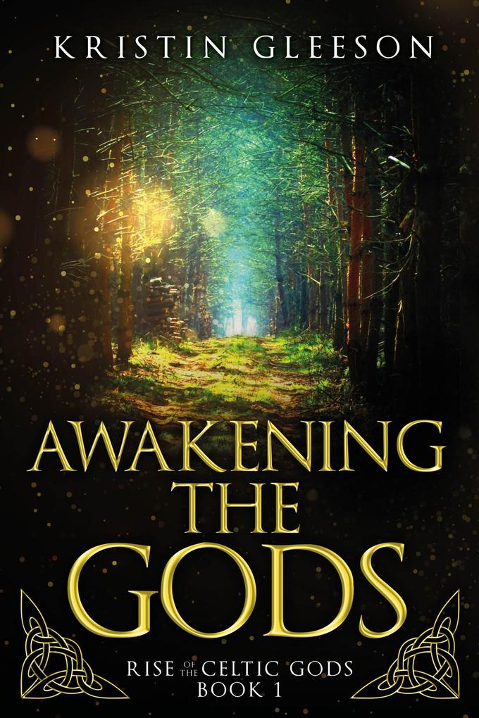 Awakening the Gods: A Celtic Urban Fantasy (Rise of the Celtic Gods #1)