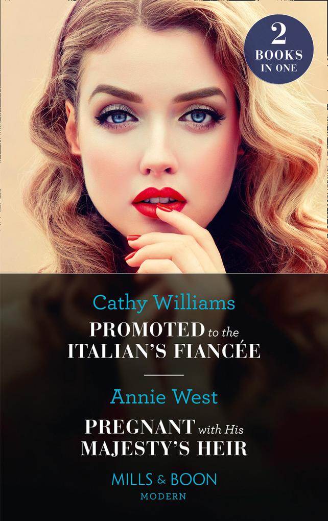 Promoted To The Italian‘s Fiancée / Pregnant With His Majesty‘s Heir: Promoted to the Italian‘s Fiancée (Secrets of the Stowe Family) / Pregnant with His Majesty‘s Heir (Mills & Boon Modern)