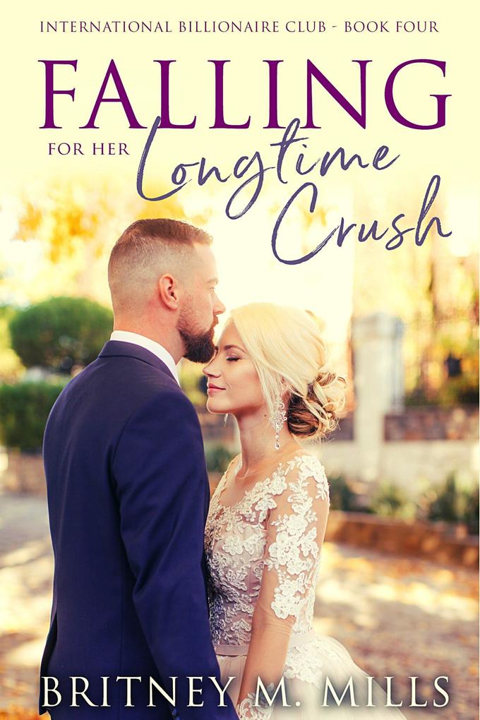 Falling for Her Longtime Crush (International Billionaire Club Series #4)