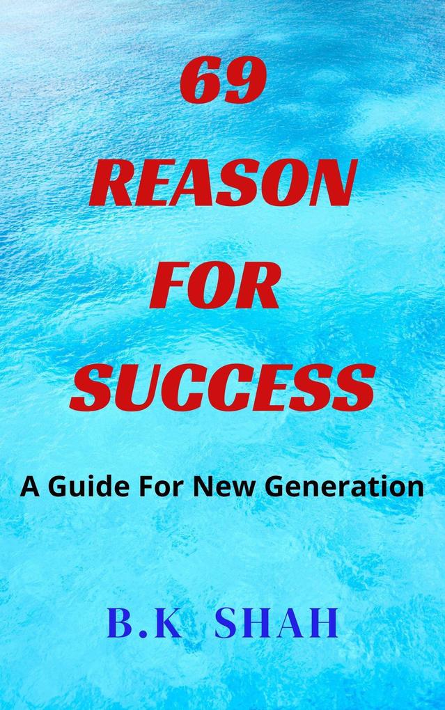 69 Reason For Success: A Guide For New Generation