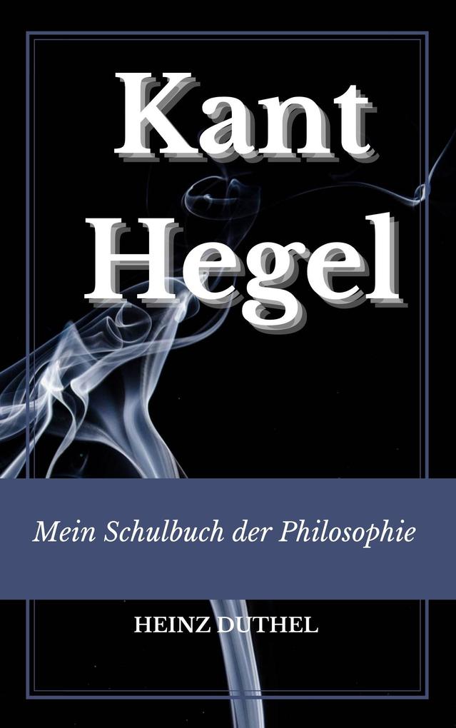 Mein Schulbuch der Philosophie Kant Hegel