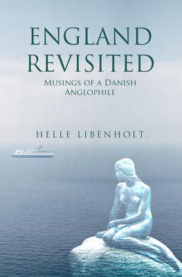 England Revisited: Musings of a Danish Anglophile