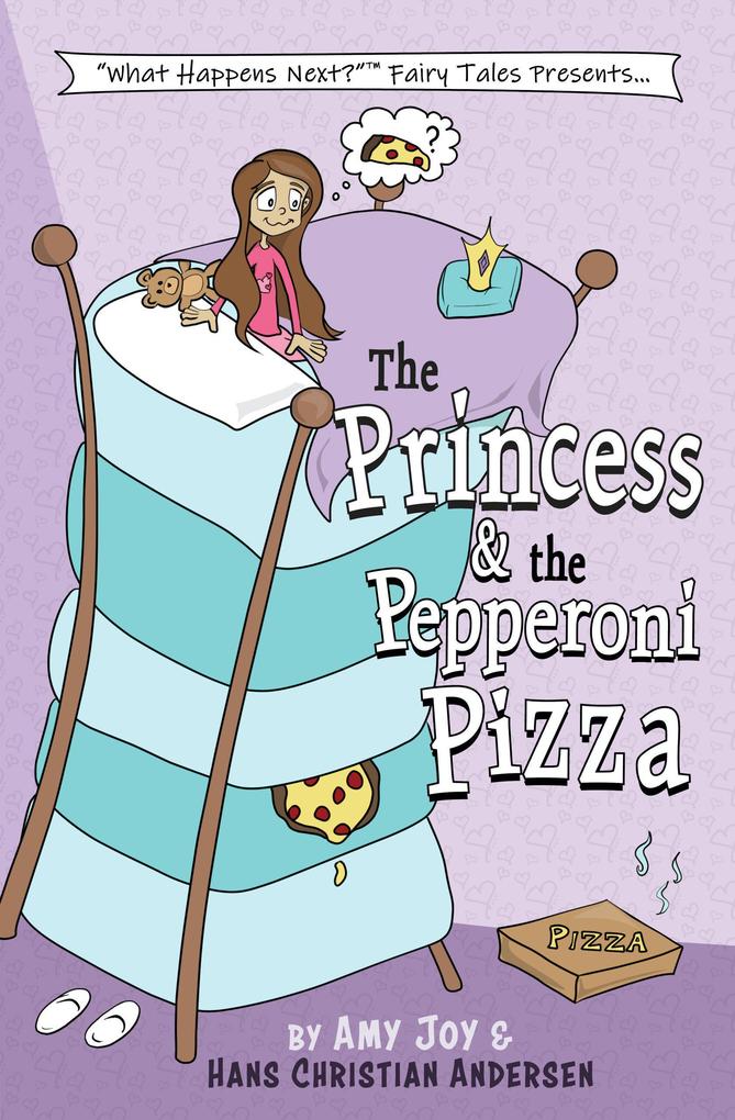 The Princess & the Pepperoni Pizza (What Happens Next? Fairy Tales #1)