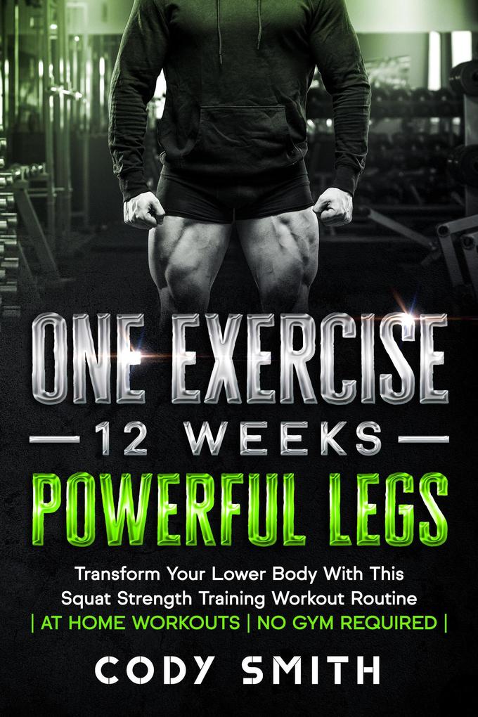 One Exercise 12 Weeks Powerful Legs: Transform Your Lower Body With This Squat Strength Training Workout Routine | at Home Workouts | No Gym Required |