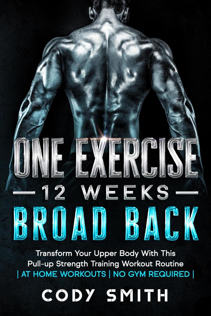 One Exercise 12 Weeks Broad Back: Transform Your Upper Body With This Pull-up Strength Training Workout Routine | at Home Workouts | No Gym Required |
