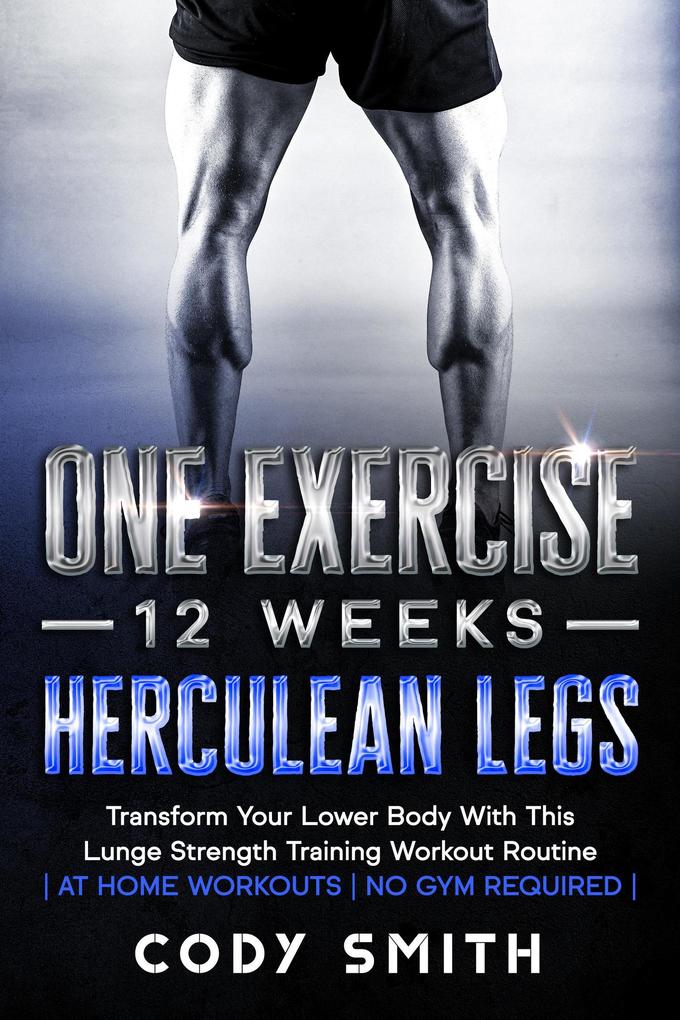 One Exercise 12 Weeks Herculean Legs: Transform Your Lower Body With This Lunge Strength Training Workout Routine | at Home Workouts | No Gym Required |