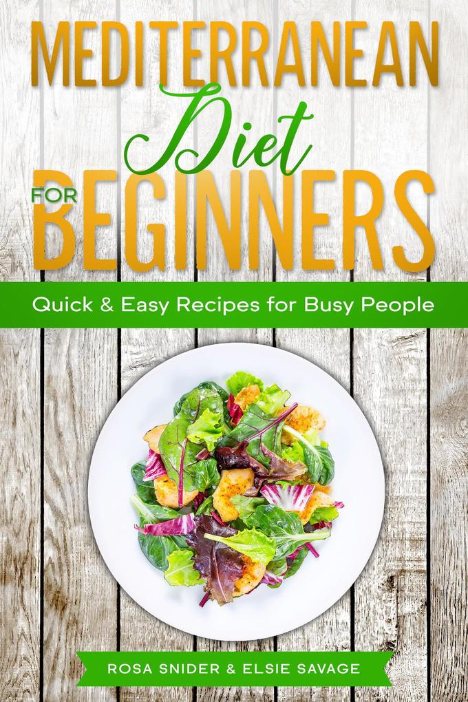 Mediterranean Diet for Beginners: Quick & Easy Recipes for Busy People