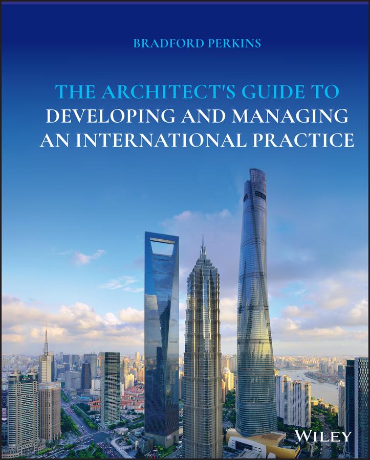 The Architect‘s Guide to Developing and Managing an International Practice