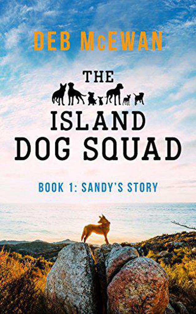 The Island Dog Squad Book1: Sandy‘s Story