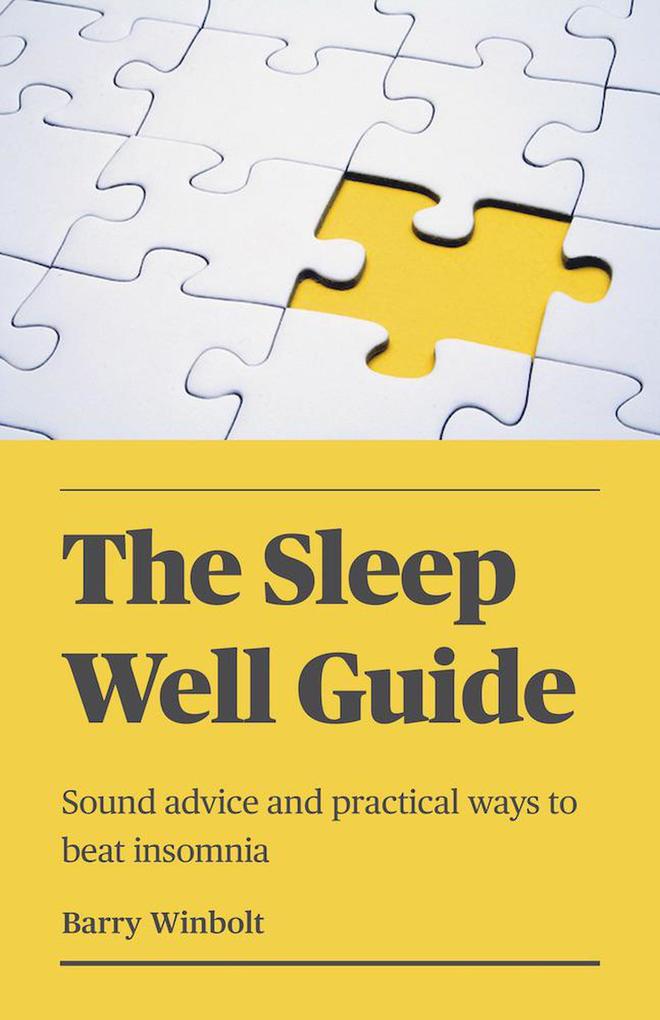 The Sleep Well Guide - Sound advice and practical ways to beat insomnia