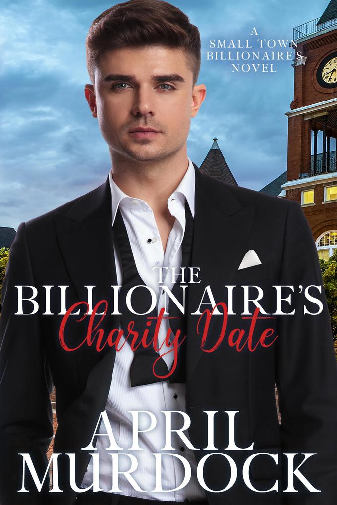 The Billionaire‘s Charity Date (Small Town Billionaires #3)
