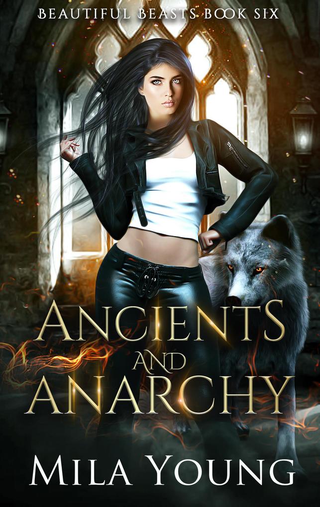 Ancients and Anarchy (Beautiful Beasts #6)
